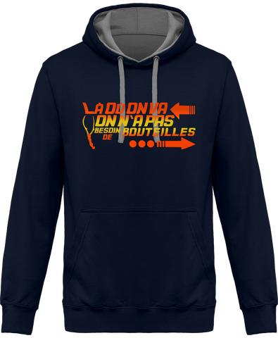 Sweat Homme Là où on va, on n'a pas besoin de bouteilles - Bleu marine / Capuche grise